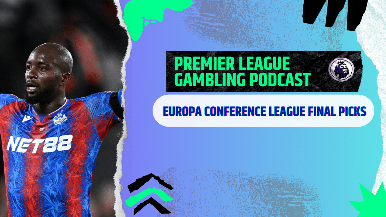Europa Conference League Final and Million Pound Review | Premier League Gambling Podcast (Ep. 377)