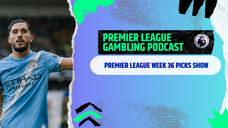Premier League Matchday 36 Picks | Premier League Gambling Podcast (Ep. 372)