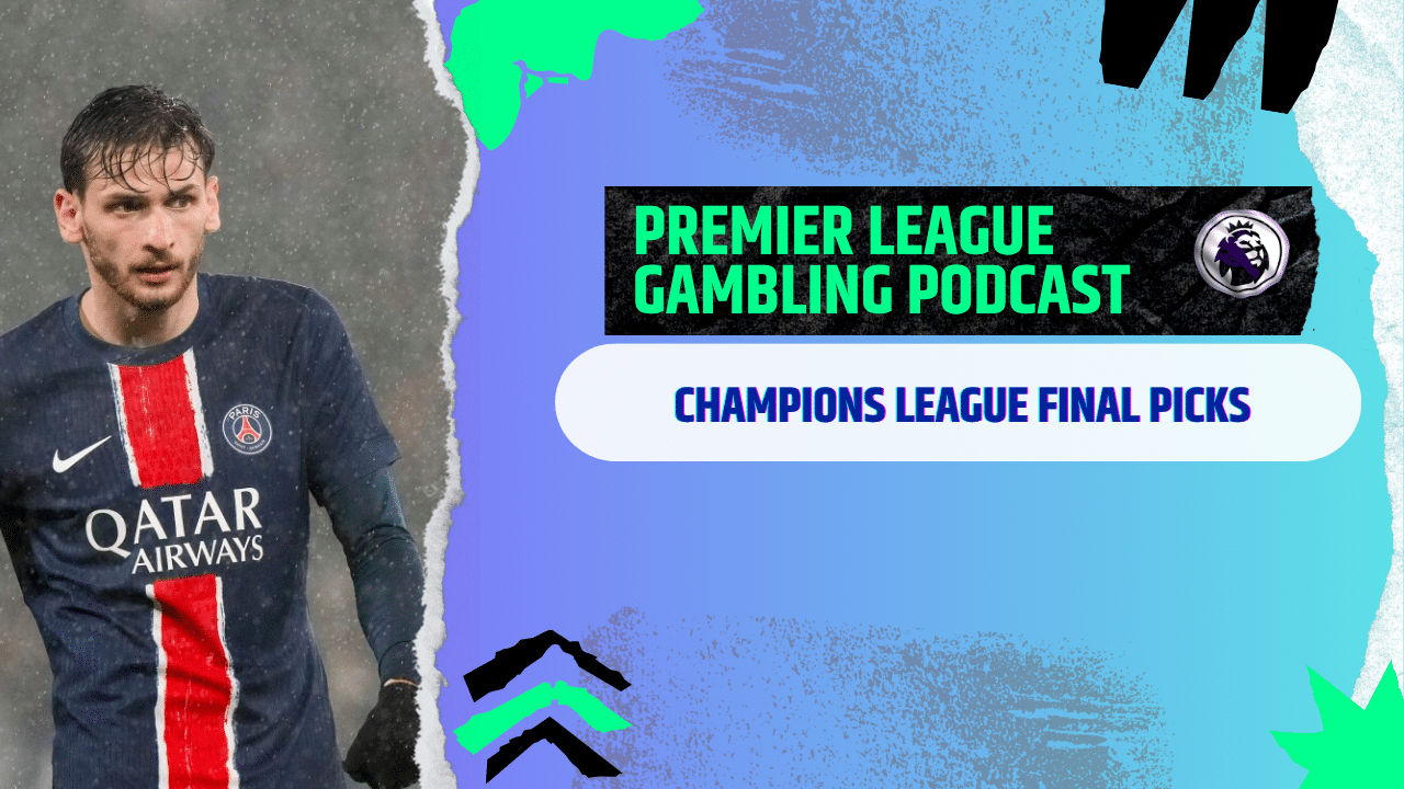 Champions League Final Picks | Premier League Gambling Podcast (Ep. 378)