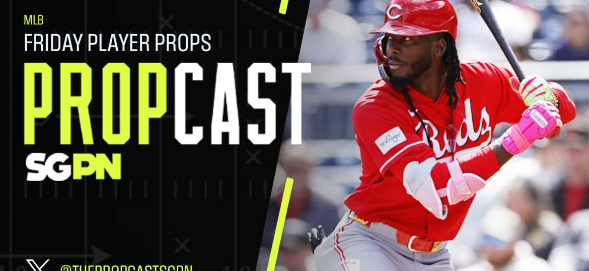 MLB Friday Player Props 5/29/26 – Bets, Player Props and Predictions | The Propcast (Ep. 477)