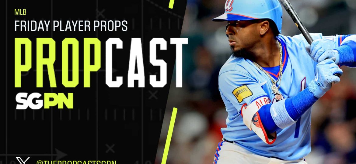 MLB Friday Player Props 5/15/26 – Bets, Player Props and Predictions | The Propcast (Ep. 467)