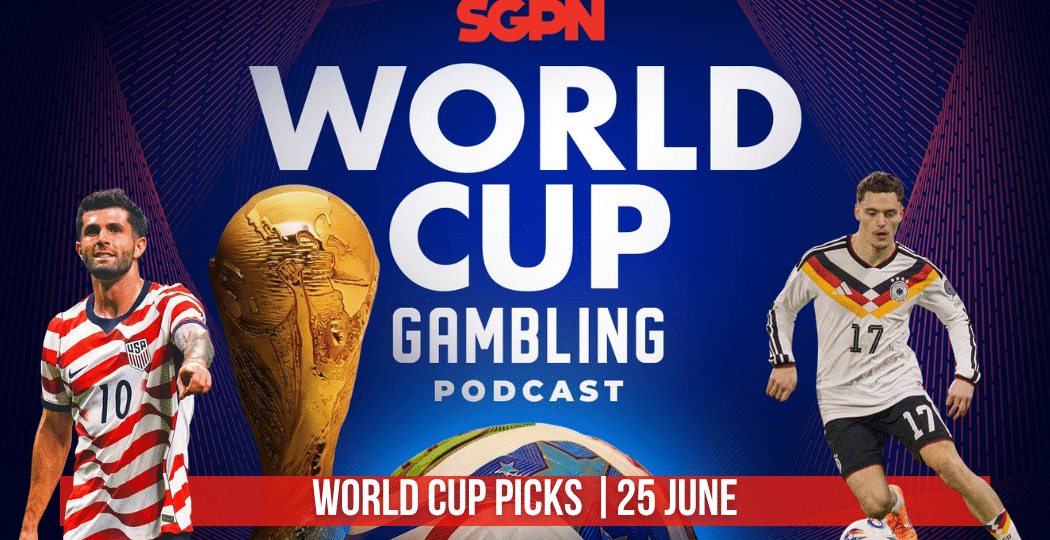 World Cup Picks June 25 | World Cup Gambling Podcast (Ep. 406)