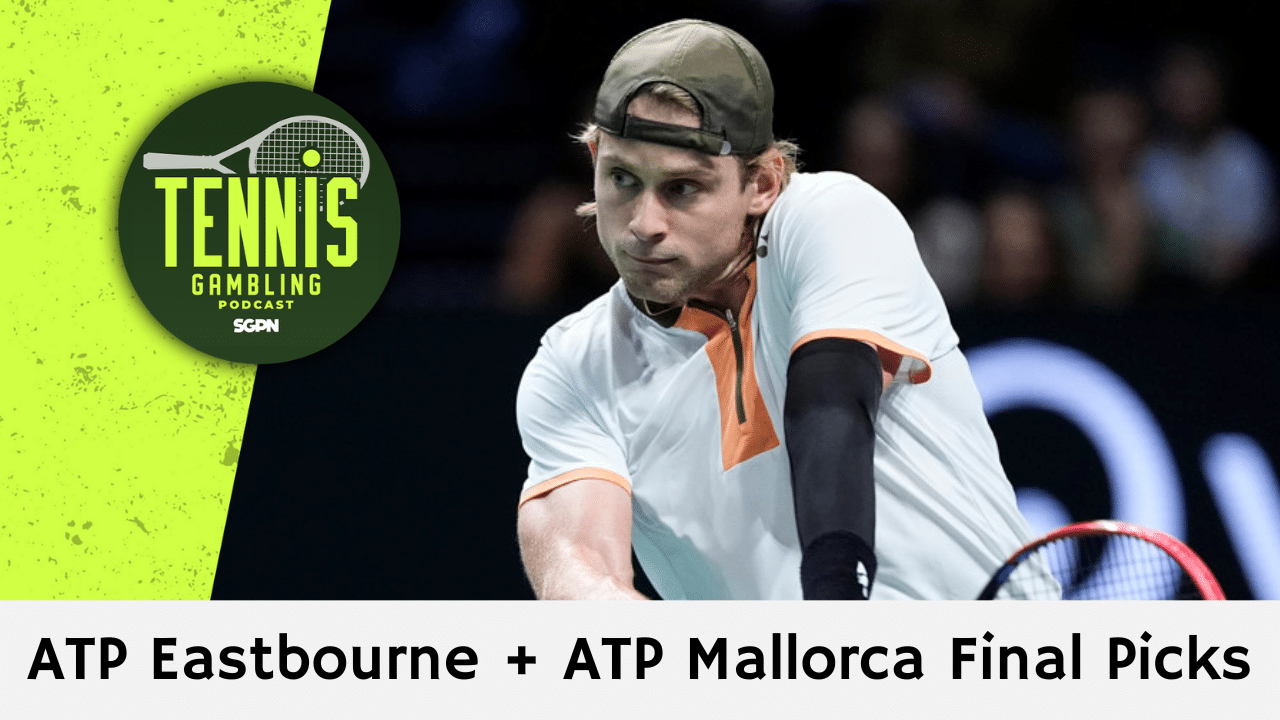 ATP Eastbourne + ATP Mallorca Final Picks – 6/26/26 | Tennis Gambling Podcast (Ep. 665)