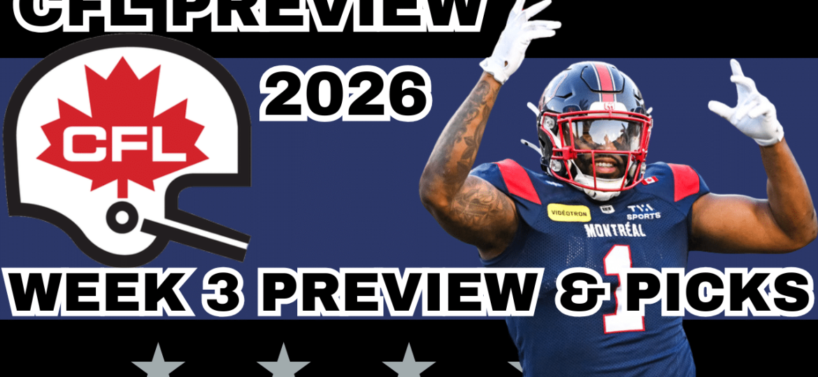 CFL Week 3 Preview, Picks, and DFS | CFL Gambling Podcast (Ep. 116)