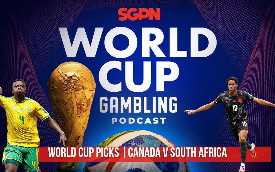 Canada v South Africa World Cup Picks | World Cup Gambling Podcast (Ep. 409)