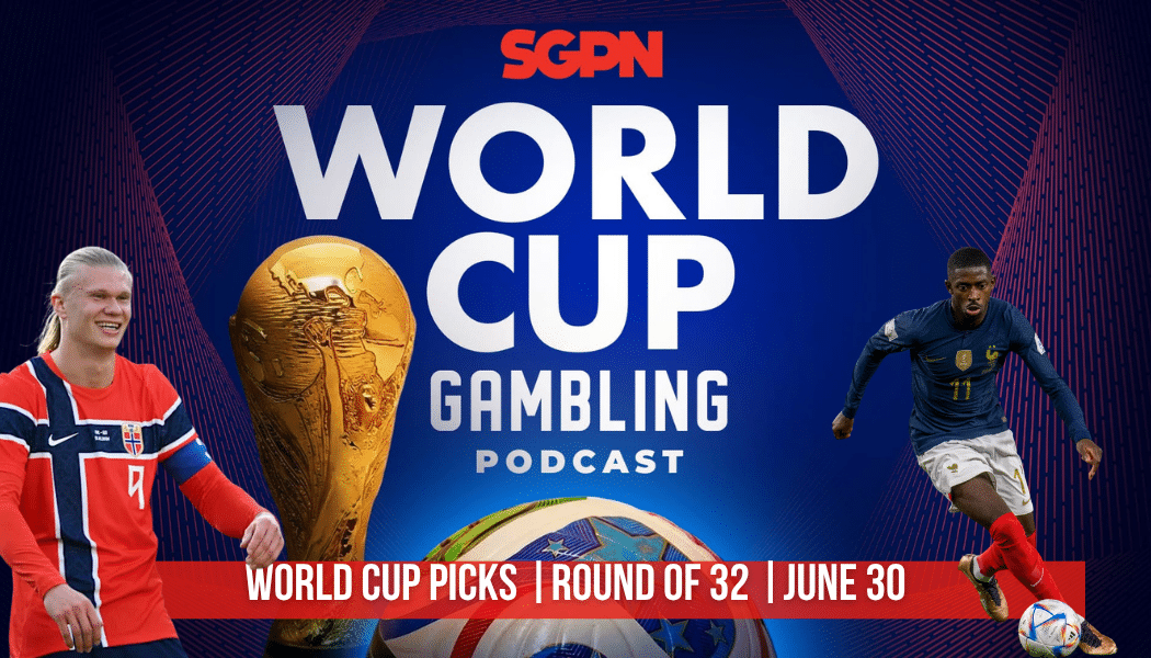 World Cup Picks June 30 | World Cup Gambling Podcast (Ep. 411)