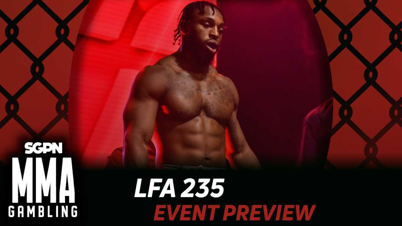 LFA 235 Betting Guide (The Is the “The” Episode) | MMA Gambling Podcast (Ep.1108)