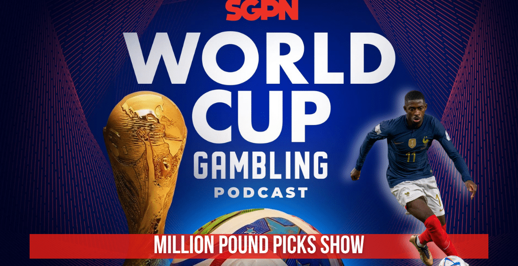 World Cup 2026 Million Pound Show | World Cup Gambling Podcast (Ep. 392)