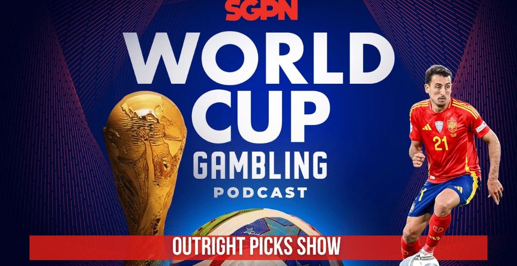 World Cup 2026 Outright Picks | World Cup Gambling Podcast (Ep. 391)