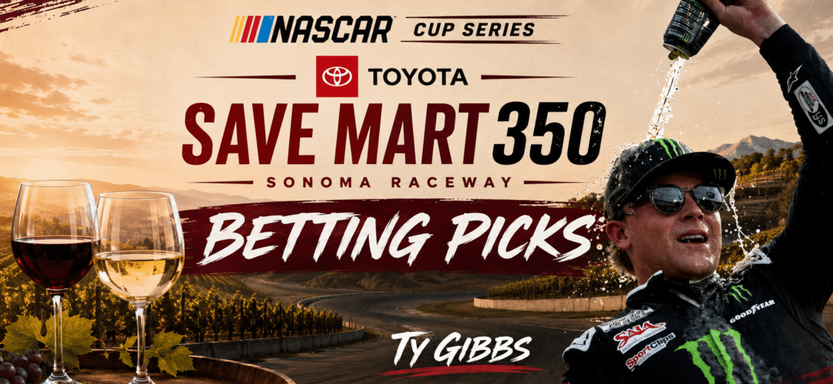 Toyota Save Mart 350 Betting Picks 2026 I NASCAR Gambling Podcast (Ep. 819)