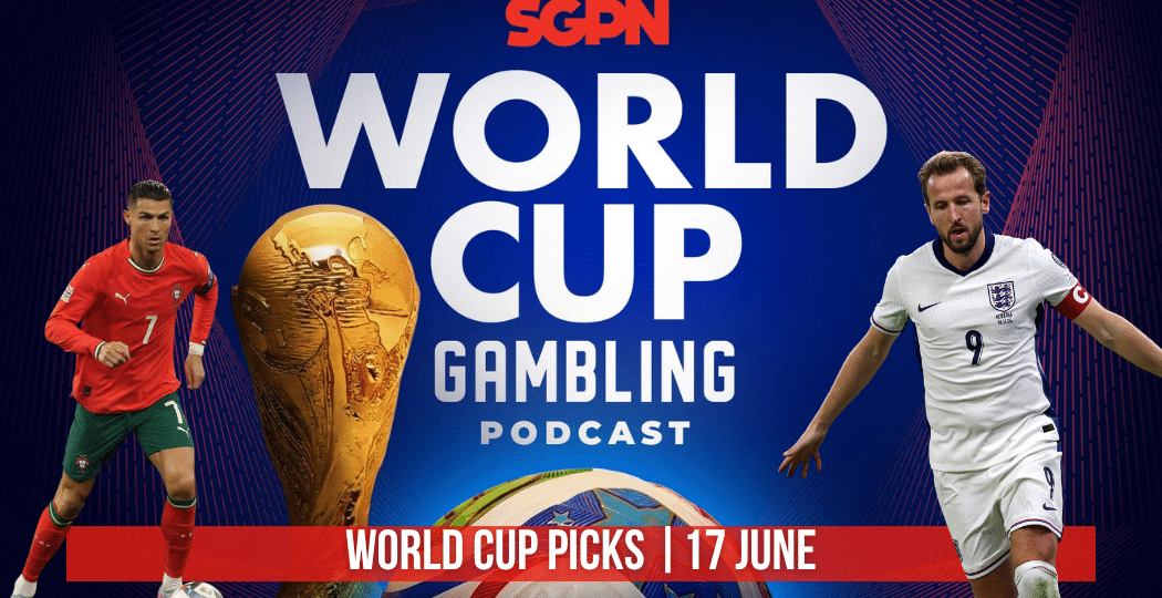 World Cup Picks June 17 | World Cup Gambling Podcast (Ep. 398)