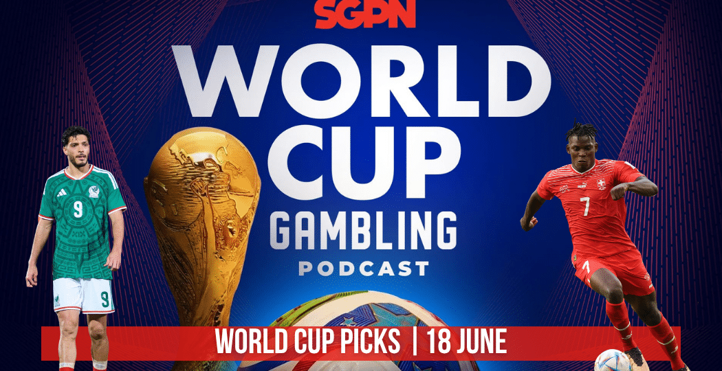 World Cup Picks June 18 | World Cup Gambling Podcast (Ep. 399)