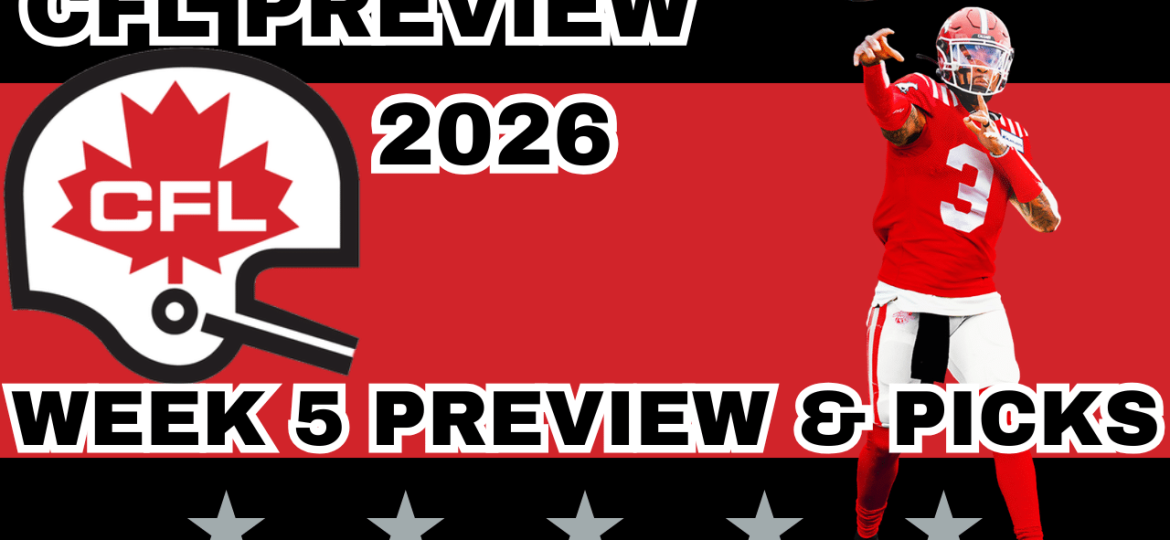 CFL Week 5 Preview, Picks, and DFS | CFL Gambling Podcast (Ep. 118)