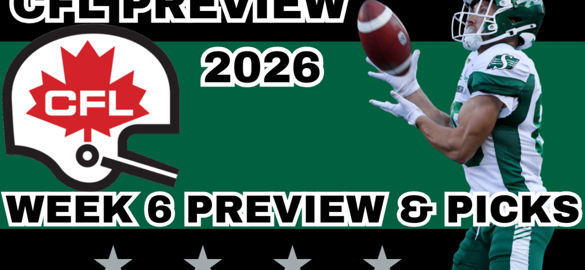 CFL Week 6 Preview, Picks, and DFS | CFL Gambling Podcast (Ep. 118)