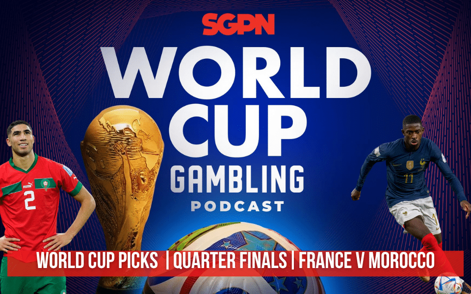 World Cup Quarter Final: France v Morocco Picks | World Cup Gambling Podcast(Ep. 419)
