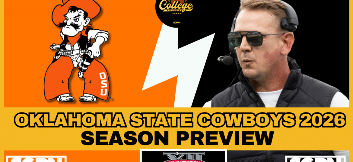 Oklahoma State Cowboys 2026 Team Preview | The College Football Experience (Ep. 3066)