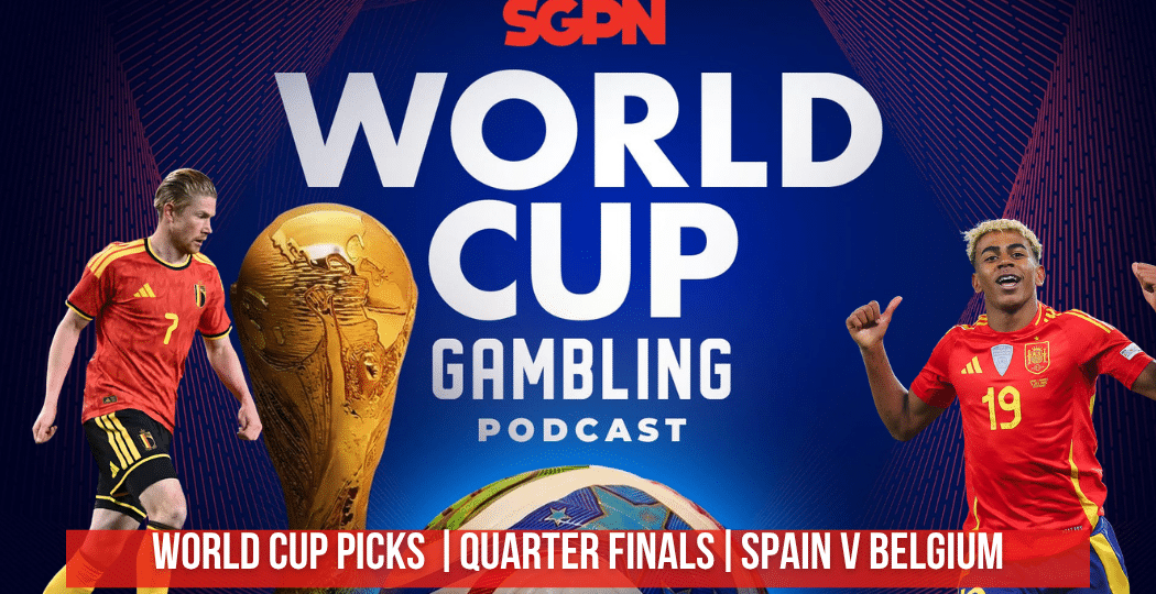World Cup Quarter Final: Spain v Belgium Picks | World Cup Gambling Podcast(Ep. 421)