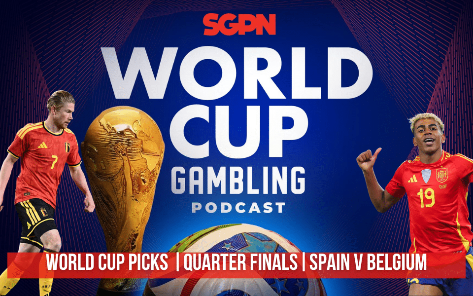 World Cup Quarter Final: Spain v Belgium Picks | World Cup Gambling Podcast(Ep. 421)