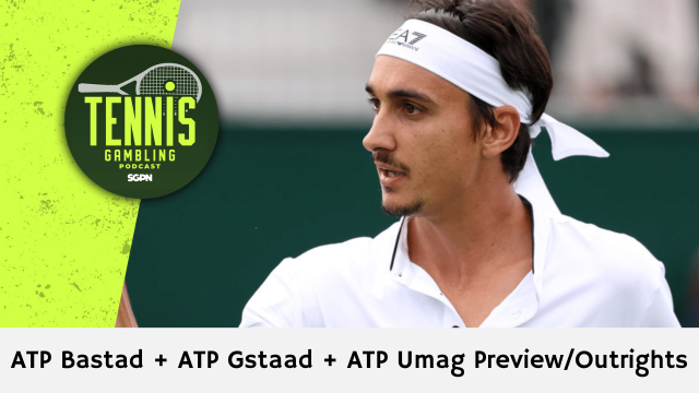 ATP Bastad + ATP Gstaad + ATP Umag Preview/Outrights – 7/12/26 | Tennis Gambling Podcast (Ep. 676)