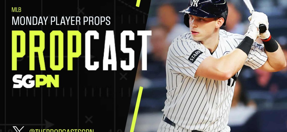 MLB Monday Player Props 7/6/26 – Bets, Player Props and Predictions | The Propcast (Ep. 500)