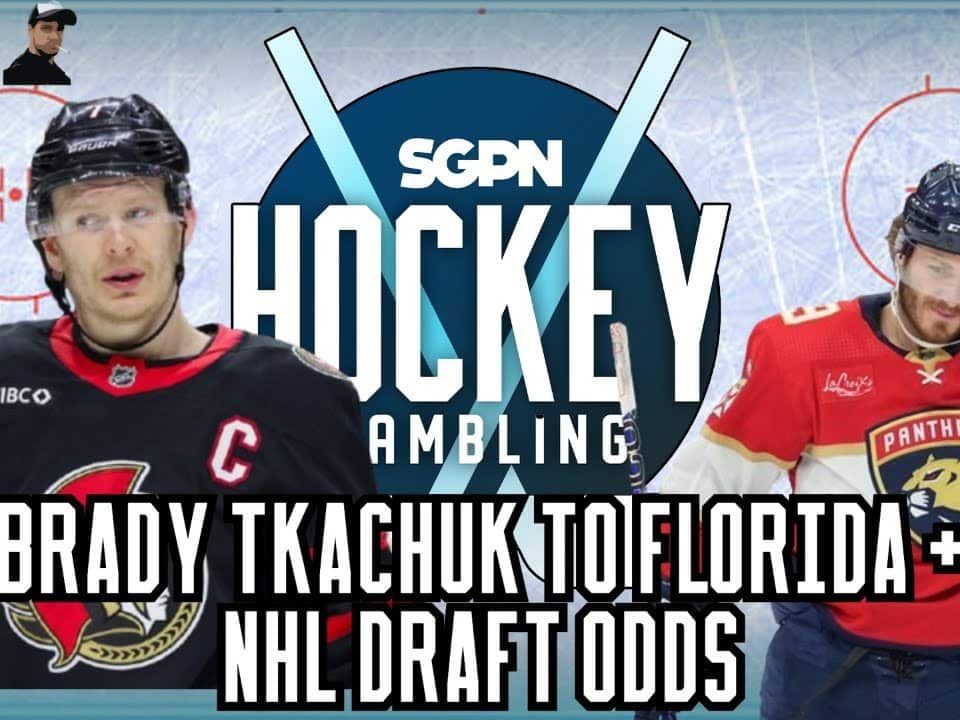 Brady Tkachuk to Florida + NHL Draft Odds Update | Hockey Gambling Podcast (Ep. 626)