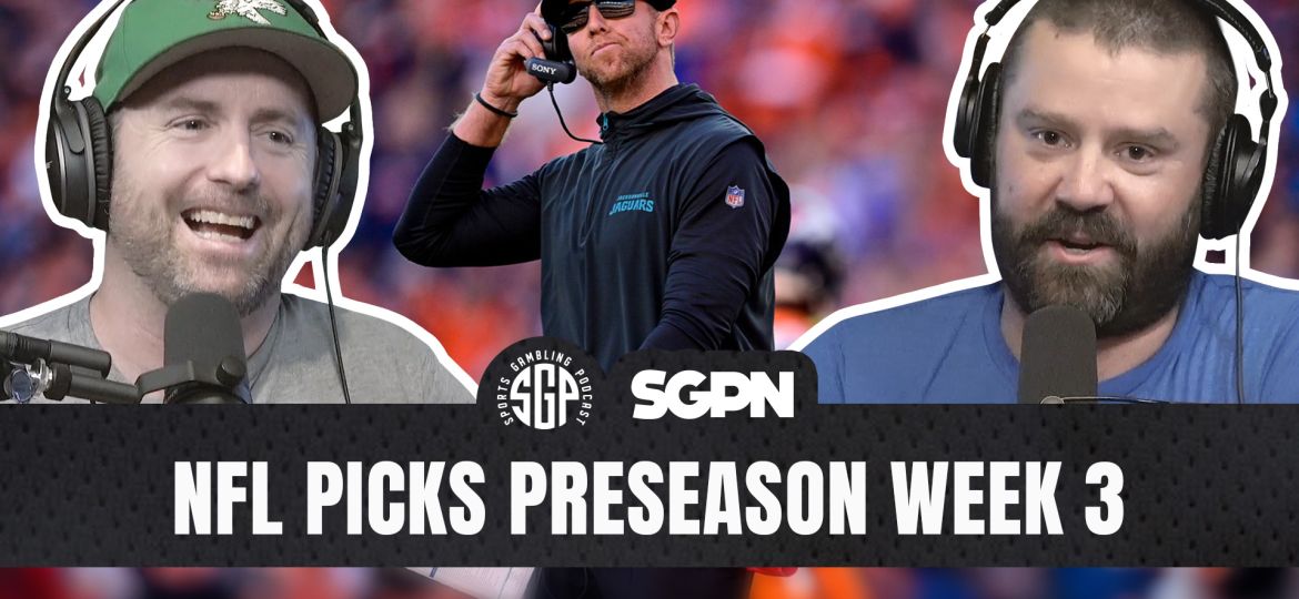 NFL Preseason Week 3 Picks podcast