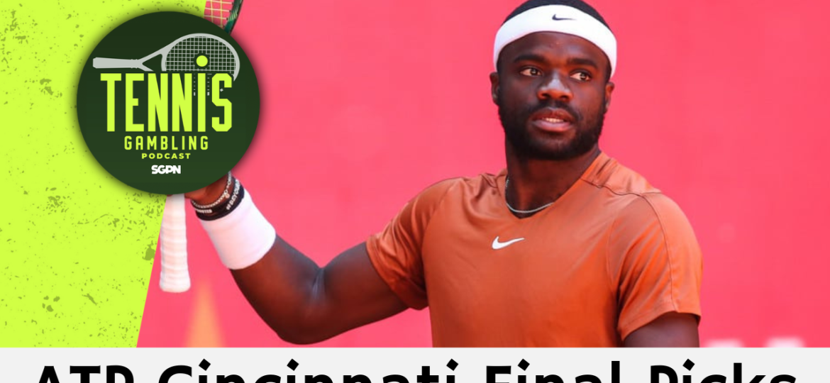 ATP Cincinnati Final Picks – 8/23/26 | Tennis Gambling Podcast (Ep. 698)