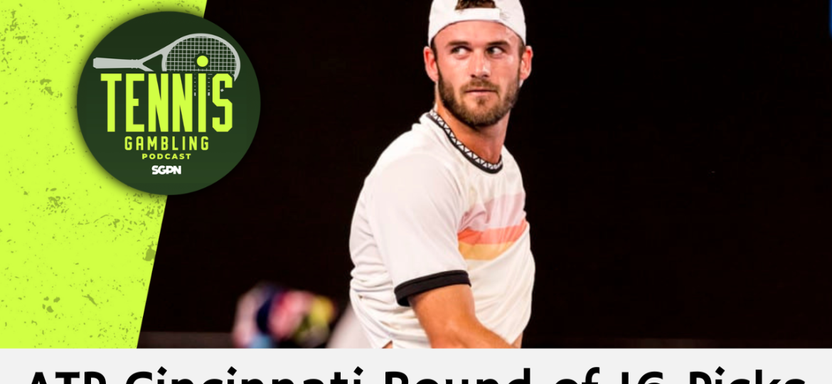 ATP Cincinnati Round of 16 Picks – 8/18/26 | Tennis Gambling Podcast (Ep. 694)