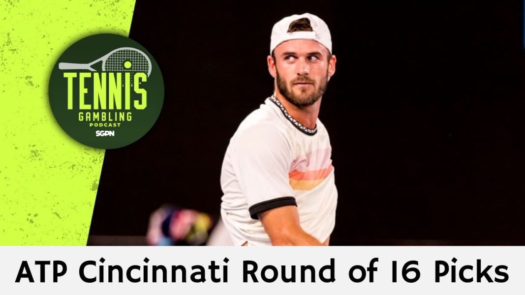 ATP Cincinnati Round of 16 Picks – 8/18/26 | Tennis Gambling Podcast (Ep. 694)