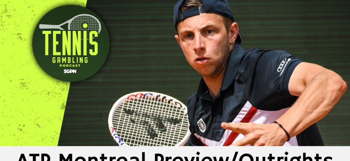 ATP Montreal Preview/Outrights – 8/2/26 | Tennis Gambling Podcast (Ep. 688)