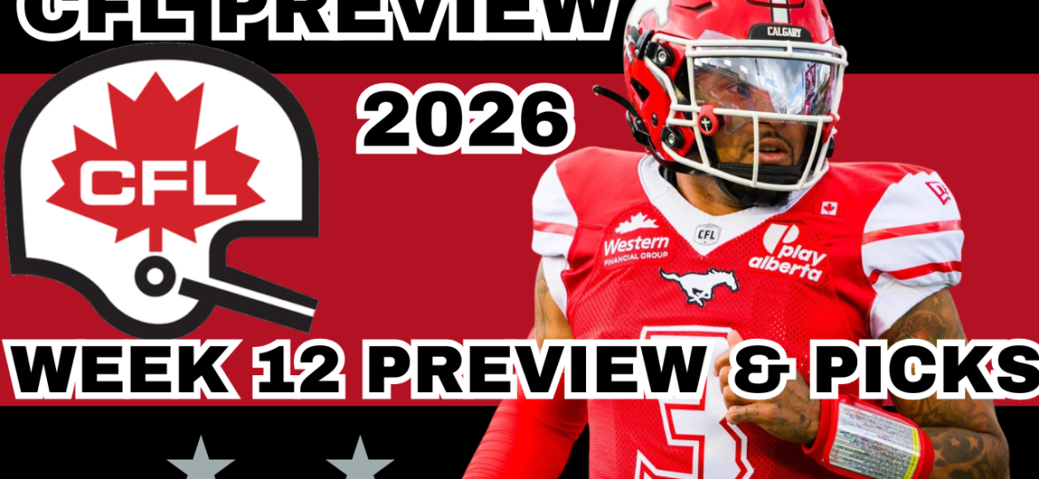 CFL Week 12 Preview, Picks, and DFS | CFL Gambling Podcast (Ep. 125)