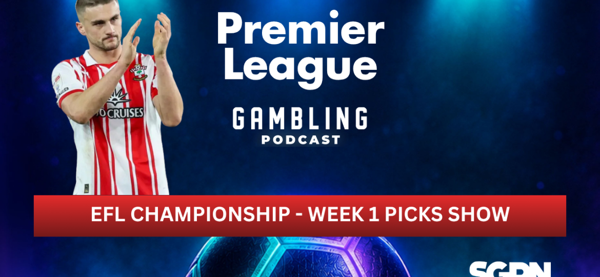 EFL Championship Matchday 1 Picks | Premier League Gambling Podcast (Ep. 436)