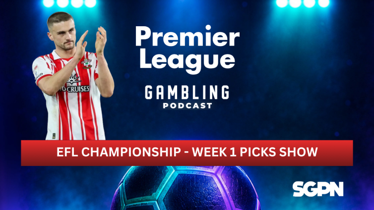 EFL Championship Matchday 1 Picks | Premier League Gambling Podcast (Ep. 436)