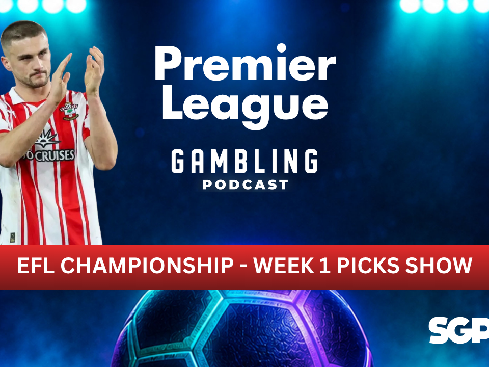 EFL Championship Matchday 1 Picks | Premier League Gambling Podcast (Ep. 436)