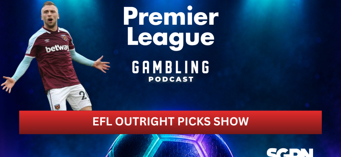 EFL Outright Picks | Premier League Gambling Podcast (Ep. 435)