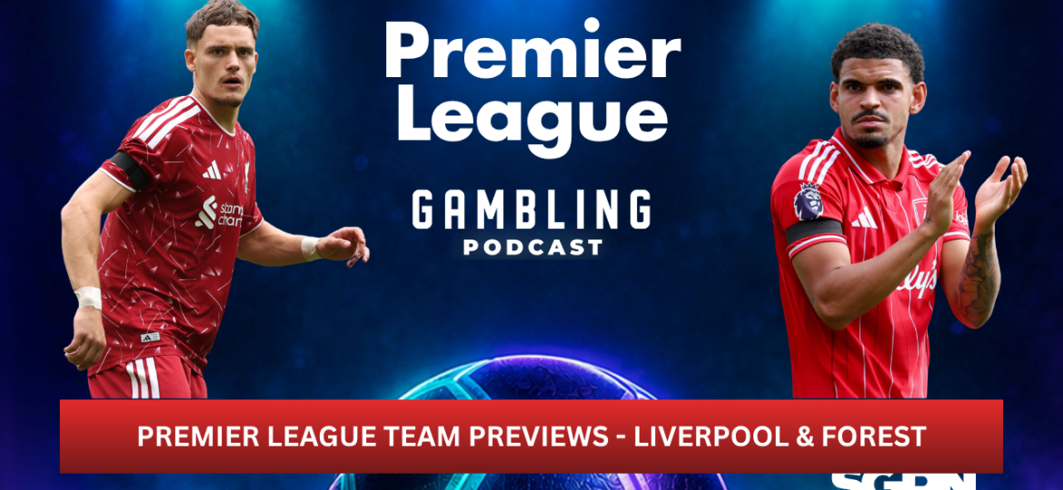 Premier League Preview Series: Liverpool and Nottingham Forest | Premier League Gambling Podcast (Ep. 439)
