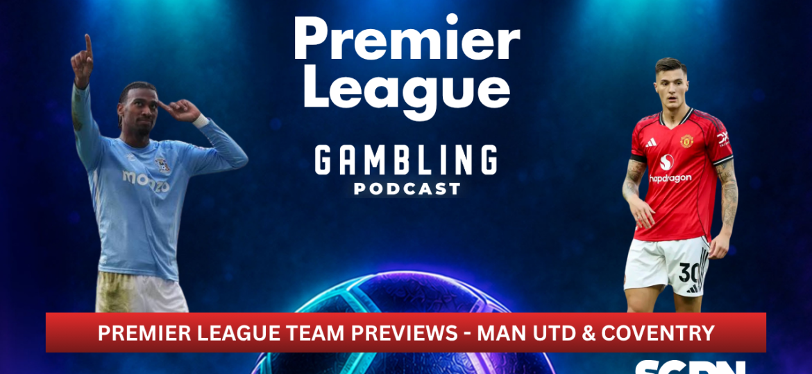 Premier League Preview Series: Manchester United and Coventry City | Premier League Gambling Podcast (Ep. 441)