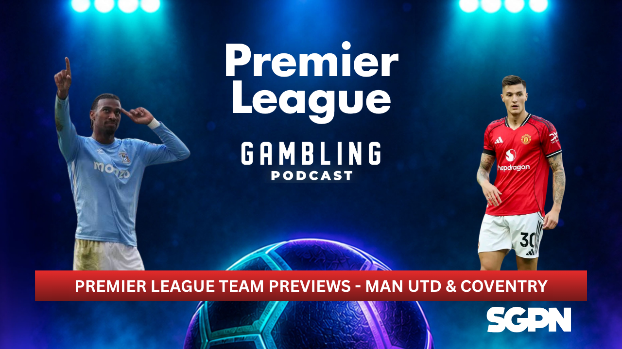 Premier League Preview Series: Manchester United and Coventry City | Premier League Gambling Podcast (Ep. 441)