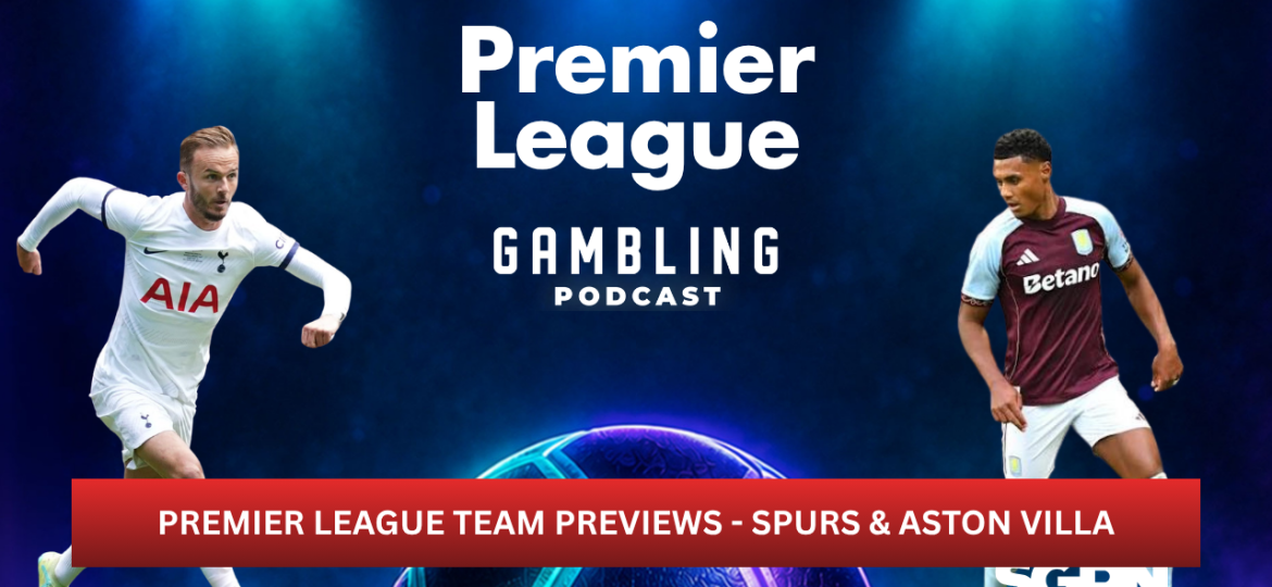 Premier League Preview Series: Aston Villa and Tottenham Hotspur | Premier League Gambling Podcast (Ep. 440)