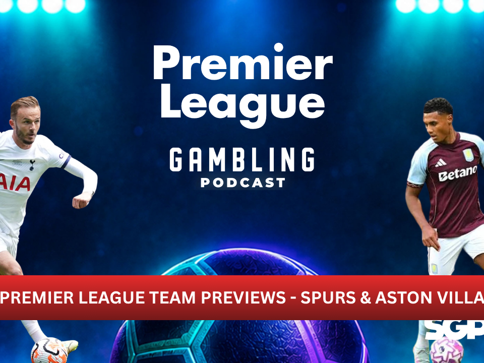 Premier League Preview Series: Aston Villa and Tottenham Hotspur | Premier League Gambling Podcast (Ep. 440)