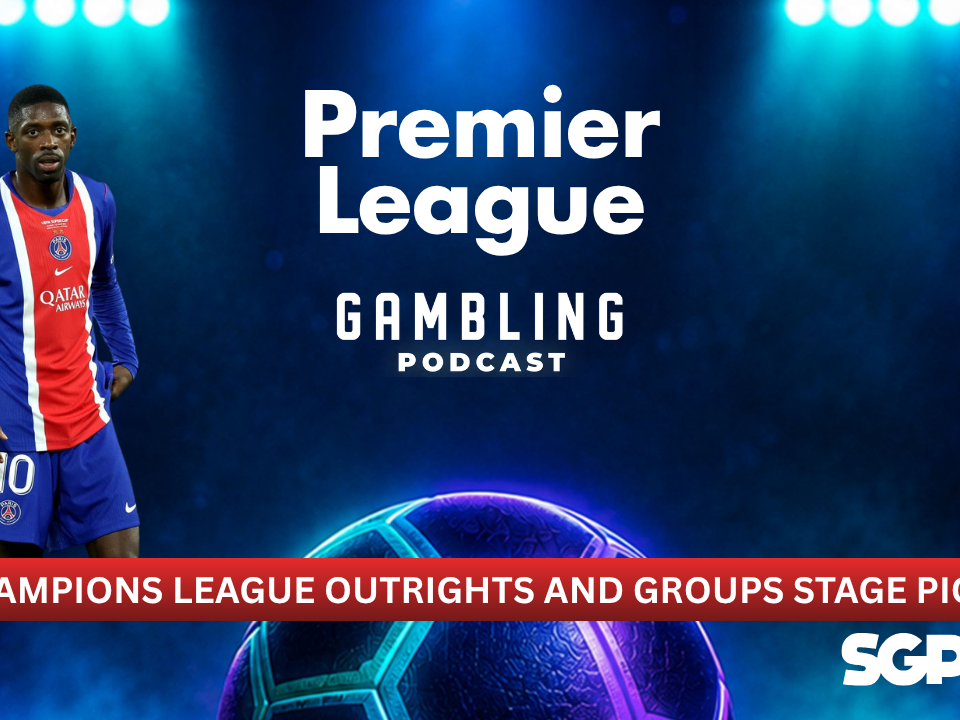 Champions League Outright and League Stage Picks | Premier League Gambling Podcast (Ep. 448)