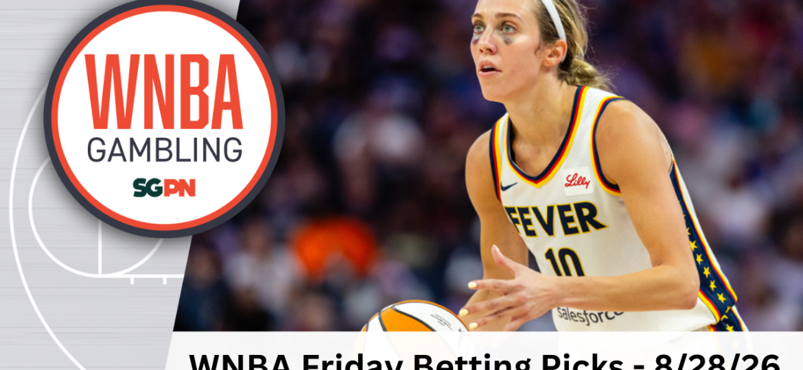 WNBA Friday Betting Picks – 8/28/26 | WNBA Gambling Podcast (Ep. 260)