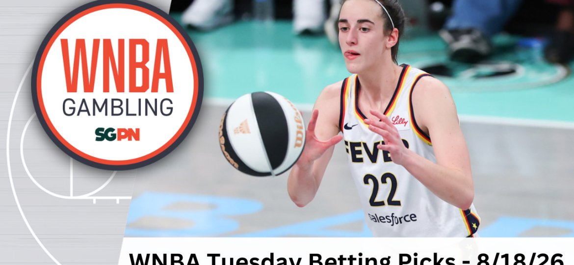 WNBA Tuesday Betting Picks – 8/18/26 | WNBA Gambling Podcast (Ep. 257)