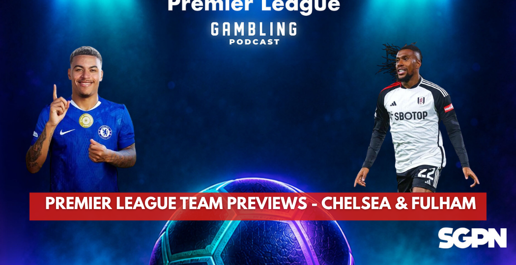 Premier League 2026/27 Preview Series - Chelsea and Fulham | Premier League Gambling Podcast (Ep. 429)