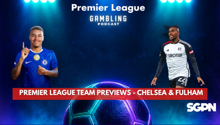 Premier League 2026/27 Preview Series - Chelsea and Fulham | Premier League Gambling Podcast (Ep. 429)