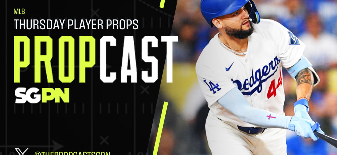 MLB Thursday Player Props 8/13/26 – Bets, Player Props and Predictions | The Propcast (Ep. 521)