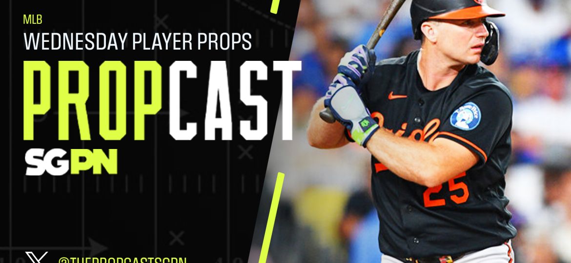 MLB Wednesday Player Props 8/26/26 – Bets, Player Props and Predictions | The Propcast (Ep. 530)