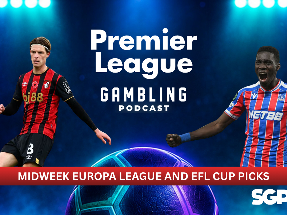 Midweek Europa League and EFL Cup Picks | Premier League Gambling Podcast (Ep. 451)