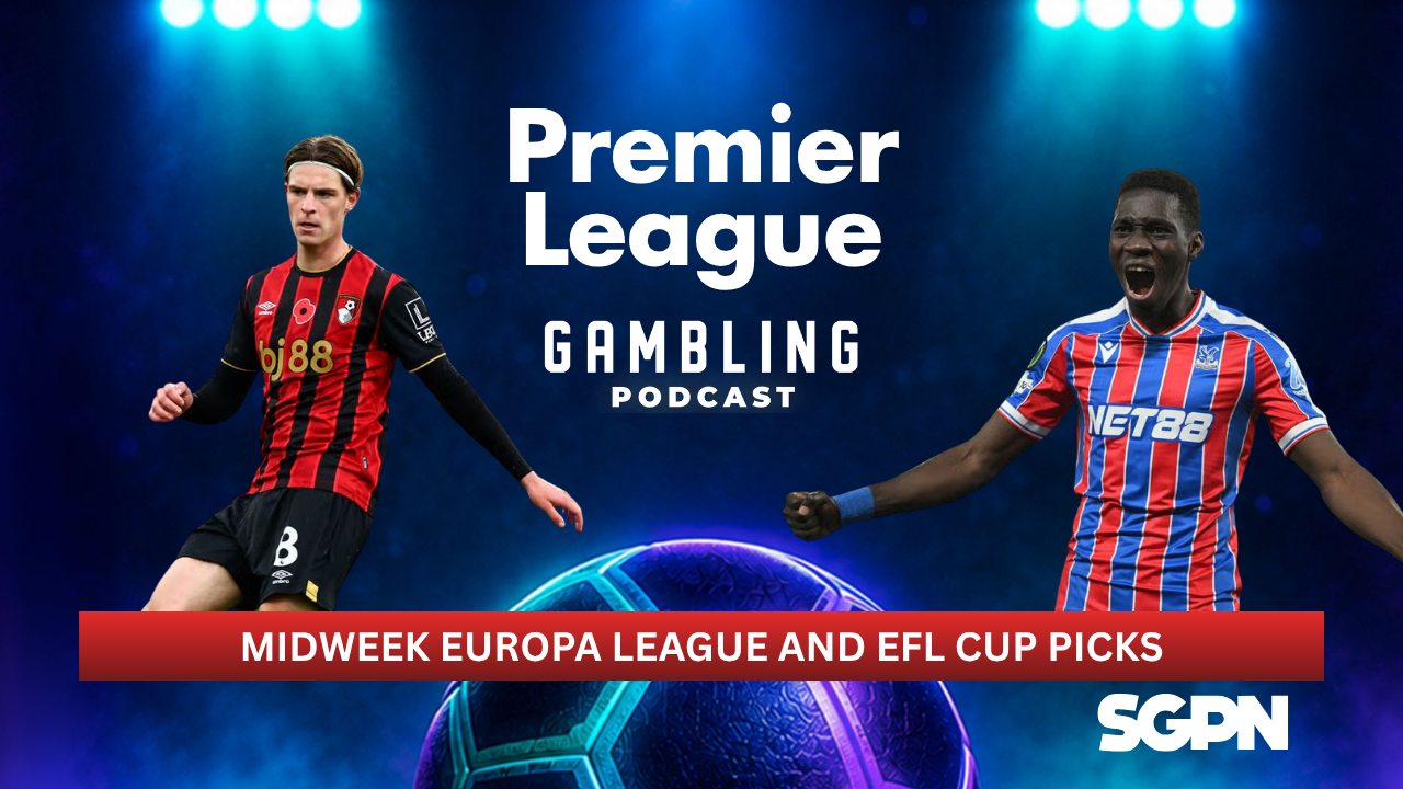 Midweek Europa League and EFL Cup Picks | Premier League Gambling Podcast (Ep. 451)