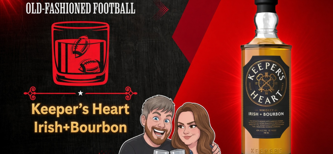 Keeper's Heart Irish+Bourbon Whiskey Review | Old-Fashioned Football (Ep. 249)